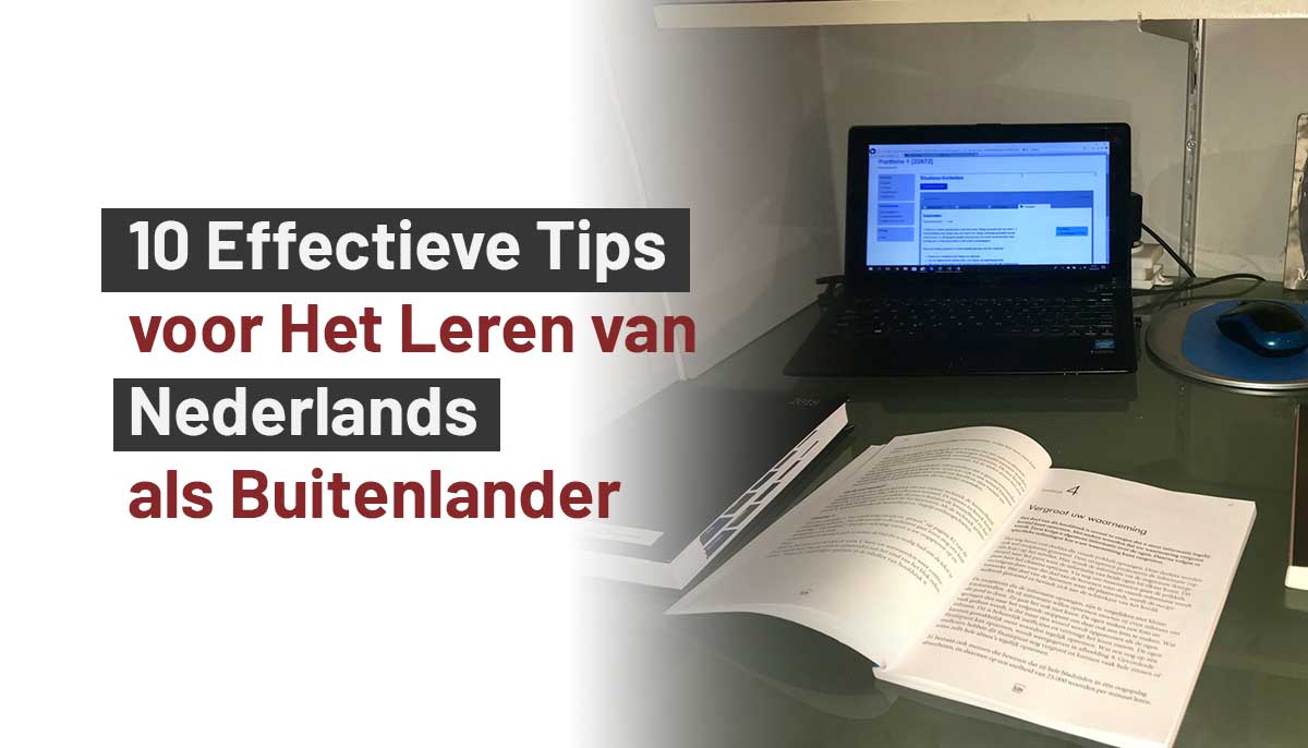 10 Effectieve Tips voor Het Leren van Nederlands als Buitenlander - Als Buitenlander In Nederland Studeren