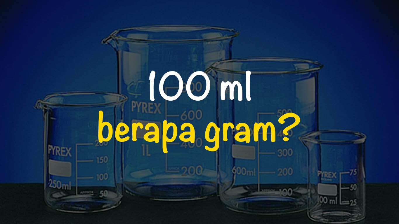 100 ml berapa gram? Berikut Jawabannya! | Freedomsiana - Hoeveel Gram Is 100 Ml