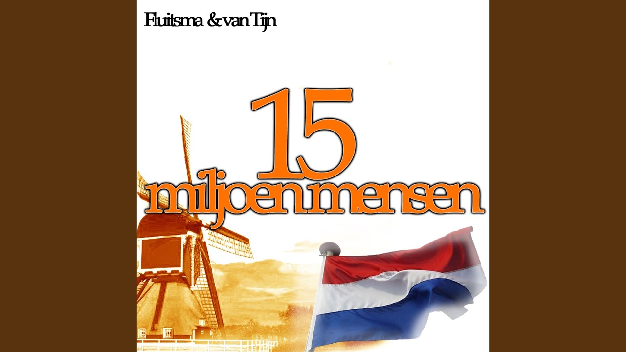 15 Miljoen Mensen - YouTube Music - Fluitsma En Van Tijn 15 Miljoen Mensen