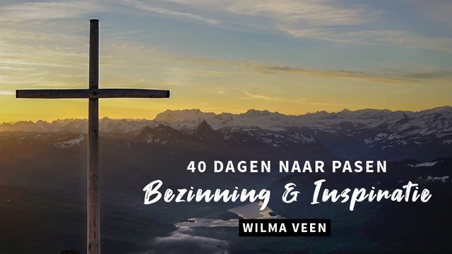 40 Dagen Naar Pasen - Bezinning & Inspiratie | Devotional Reading Plan - 40 Dagen Voor Pasen