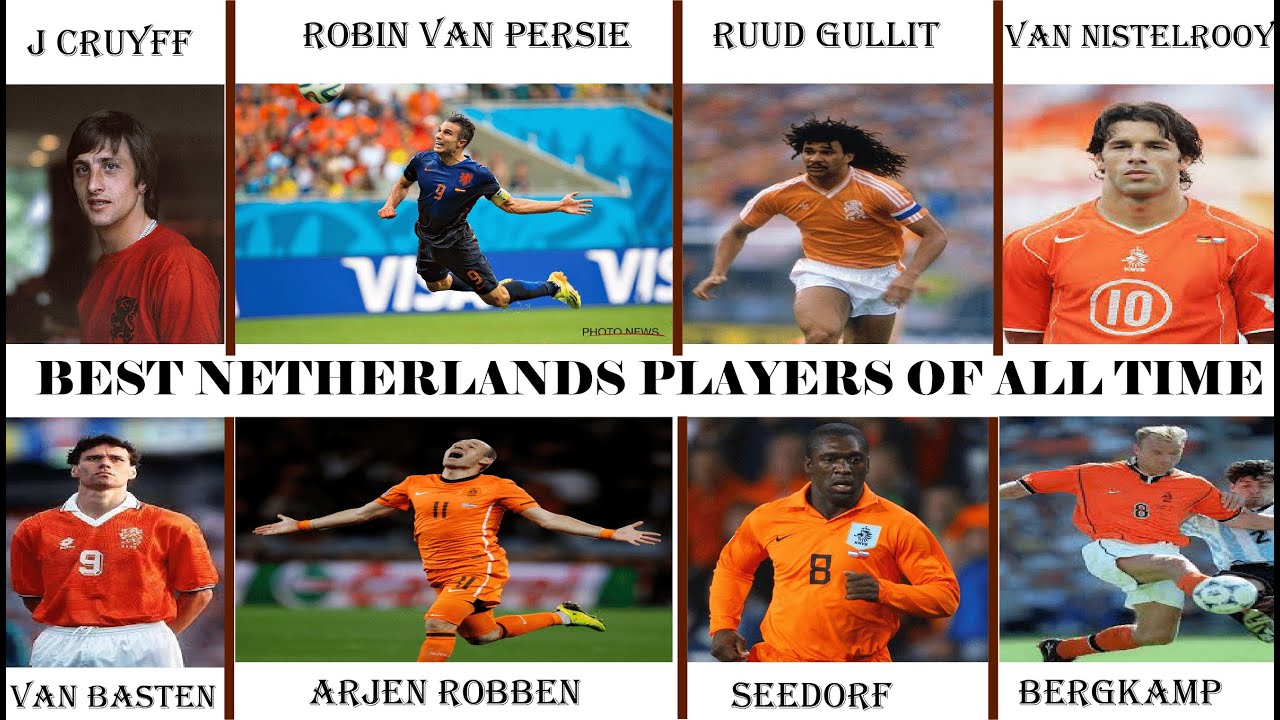 50 Greatest Netherlands Players Of All Time - YouTube - The Dutch National Football Team