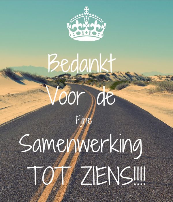 a road with the words bedankt voor de samenverking tot ziens - Veel Succes In Het Engels