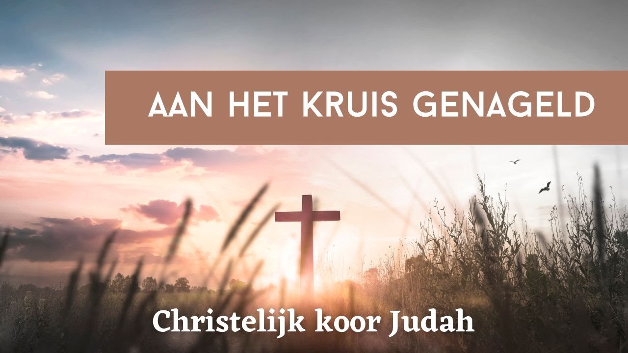 Aan Het Kruis Genageld - P. Stolk | Christelijk koor Judah Chords - Aan Het Kruis Genageld