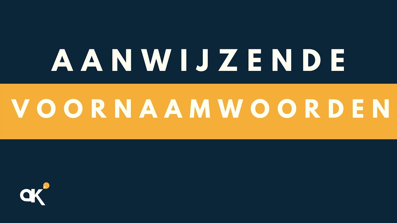 Aanwijzende voornaamwoorden - YouTube - Wat Is Een Aanwijzend Voornaamwoord