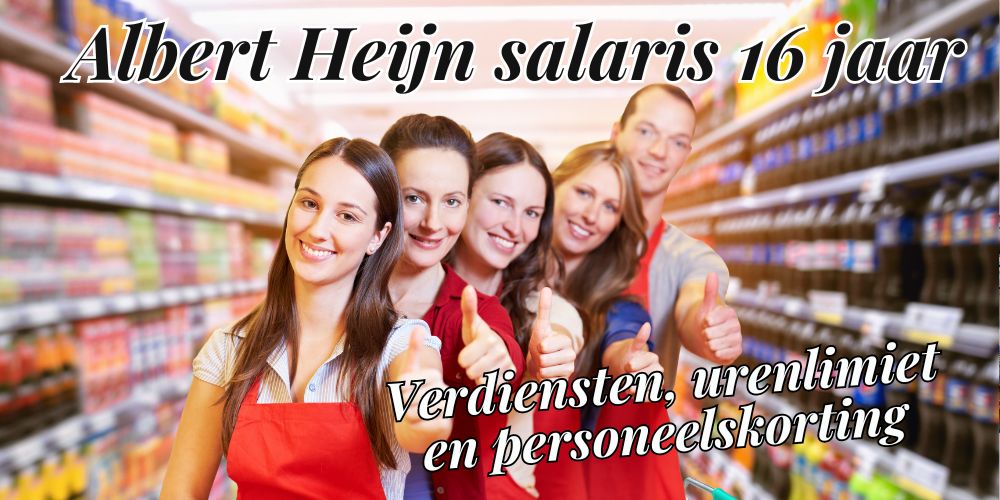 Hoeveel Verdient Een 16 Jarige Bij Albert Heijn
