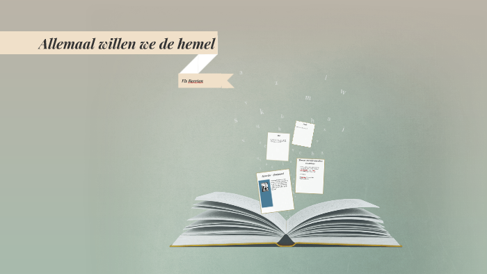 Allemaal willen we de hemel by Hilde Spiker on Prezi - Allemaal Willen We De Hemel