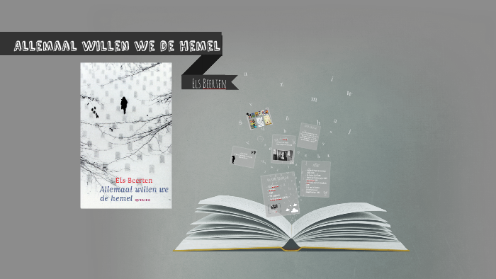 Allemaal willen we de hemel by Lore Van der Haegen on Prezi - Samenvatting Allemaal Willen We De Hemel