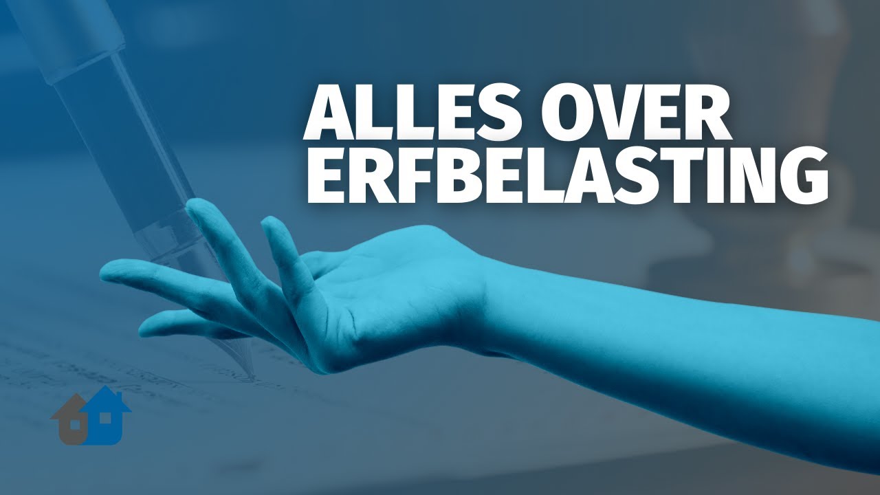 Alles over de Erfbelasting | Vrijstellingen en Opties - YouTube - Hoe Hoog Is De Erfbelasting