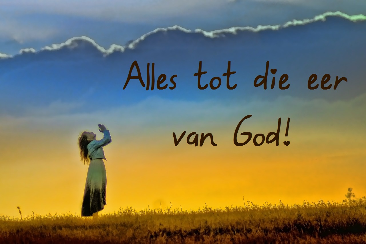 Alles tot die eer van God - Geef God Zijn Eer Tekst
