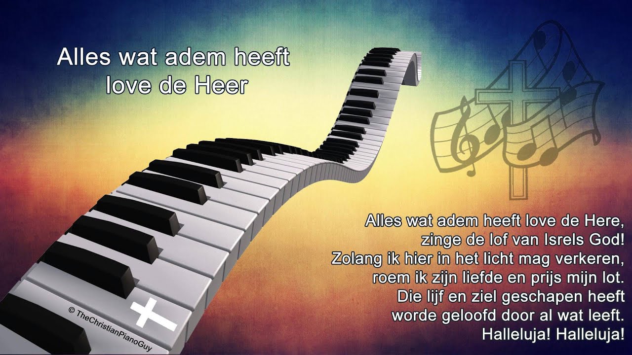 Alles wat adem heeft love de Heer - YouTube - Alles Wat Adem Heeft