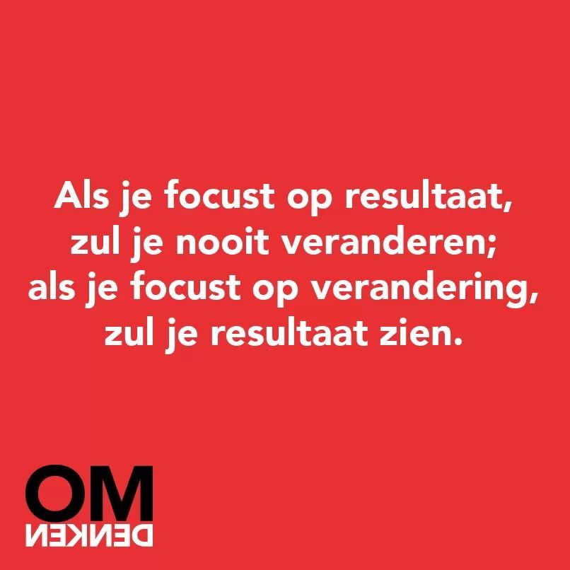 "als je focust op resultaat, zul je nooit veranderen; als je focust op - Persoonlijke Effectiviteit In Het Sturen Van Verandering