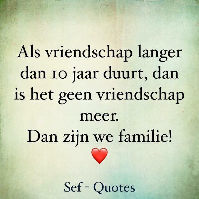 "Als vriendschap langer dan 10 jaar duurt, dan is het geen vriendschap - Een Been Langer Dan Andere