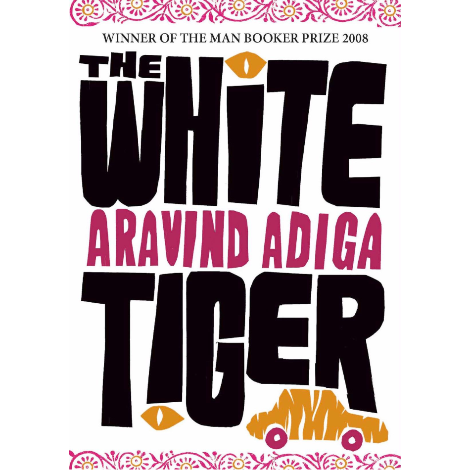 Aravind Adiga's debut novel | The White Tiger - Adiga Aravind The White Tiger