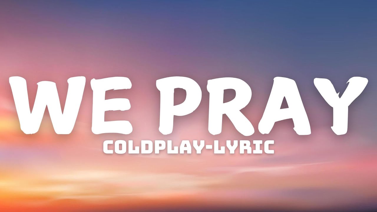 @coldplay - WE PRAY (Official Lyrics Video) - YouTube - So We Pray Coldplay