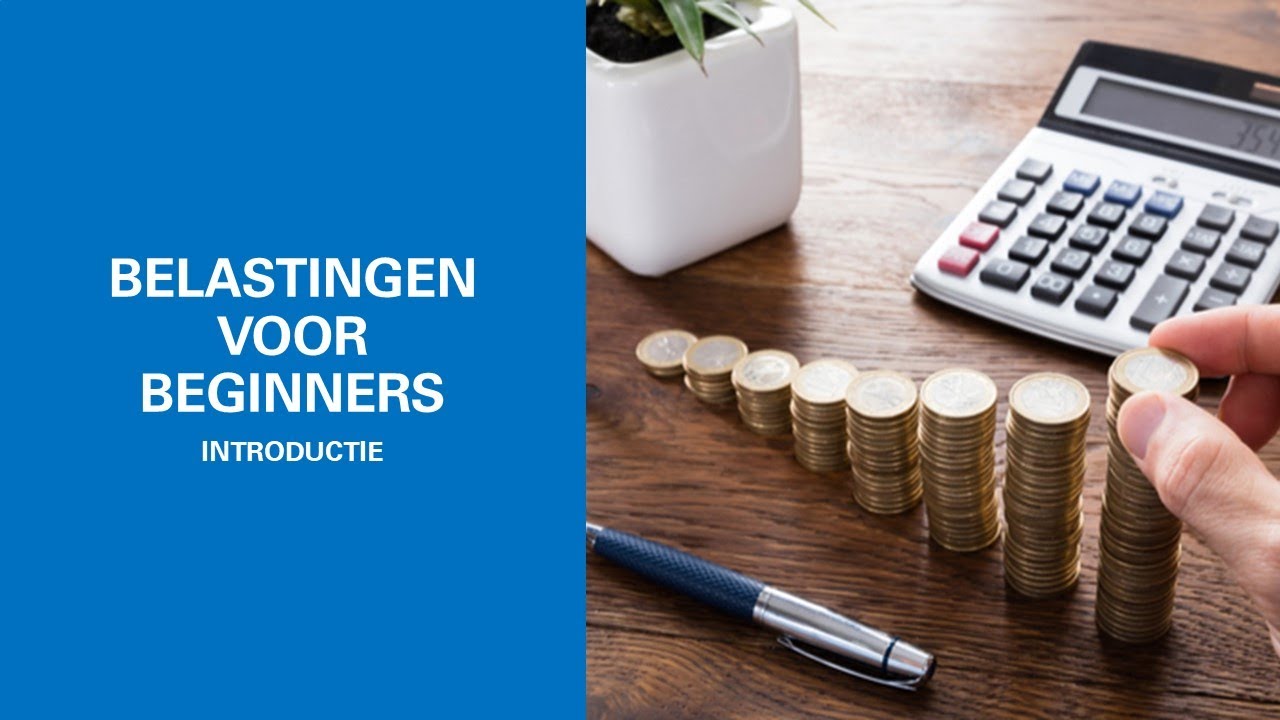 BELASTINGEN VOOR BEGINNERS - INTRODUCTIE - YouTube - Hoeveel Belasting Bij 100.000 Euro