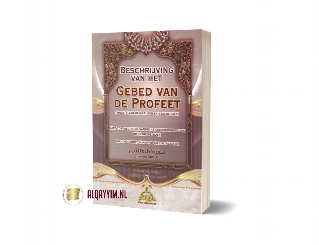 Beschrijving van het gebed van de Profeet | Al-Qayyim - Beschrijving Van Het Gebed Van De Profeet