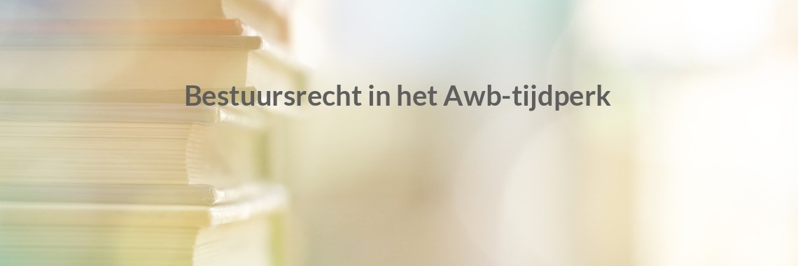 Bestuursrecht In Het Awb Tijdperk