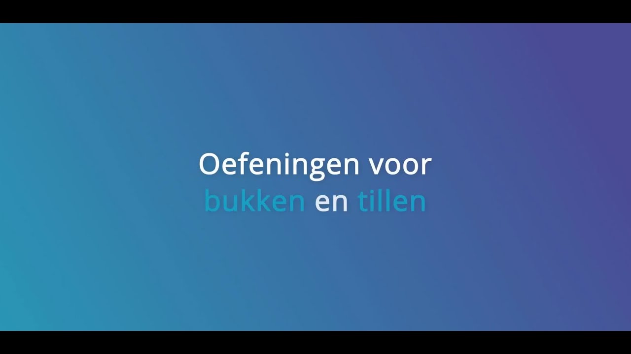 Bewegingsvideo 4 Bukken en tillen - YouTube - Duizelig Bij Bukken En Opstaan