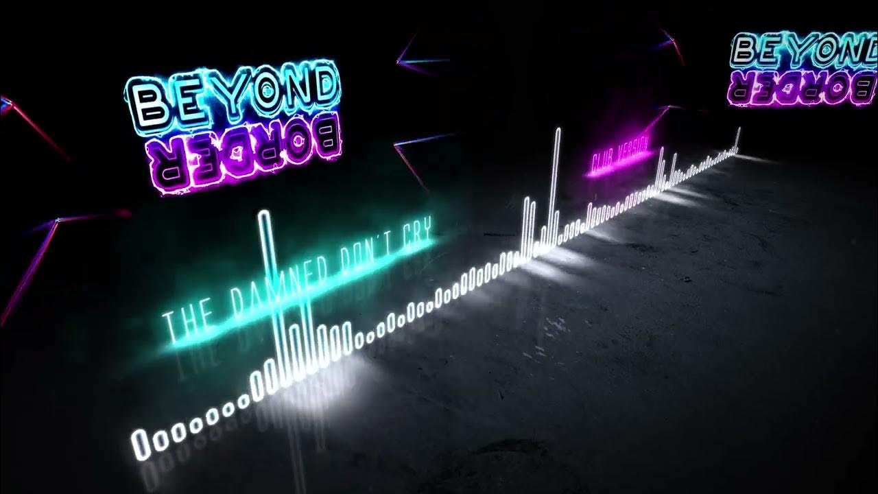 Beyond Border feat. Lis Van Den Akker - The Damned Don't Cry (Club - Gerechtigheid Voor Liza Van Den Akker
