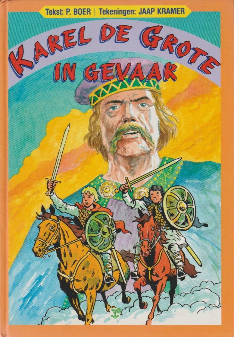 Boer, P. en Jaap Kramer: Karel de Grote in gevaar. – Van der Wal Boeken - Weetjes Over Karel De Grote
