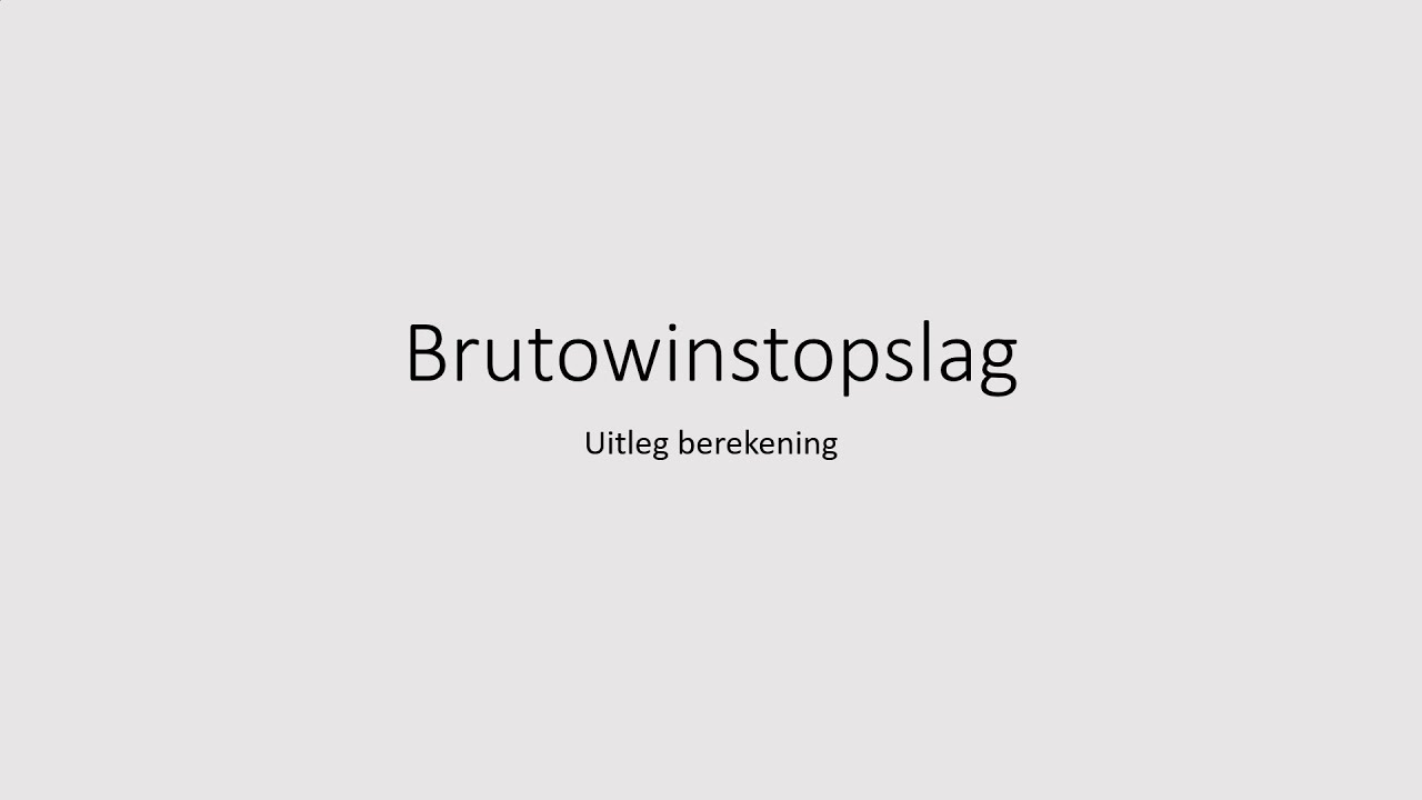 Hoe Bereken Je De Brutowinstopslag