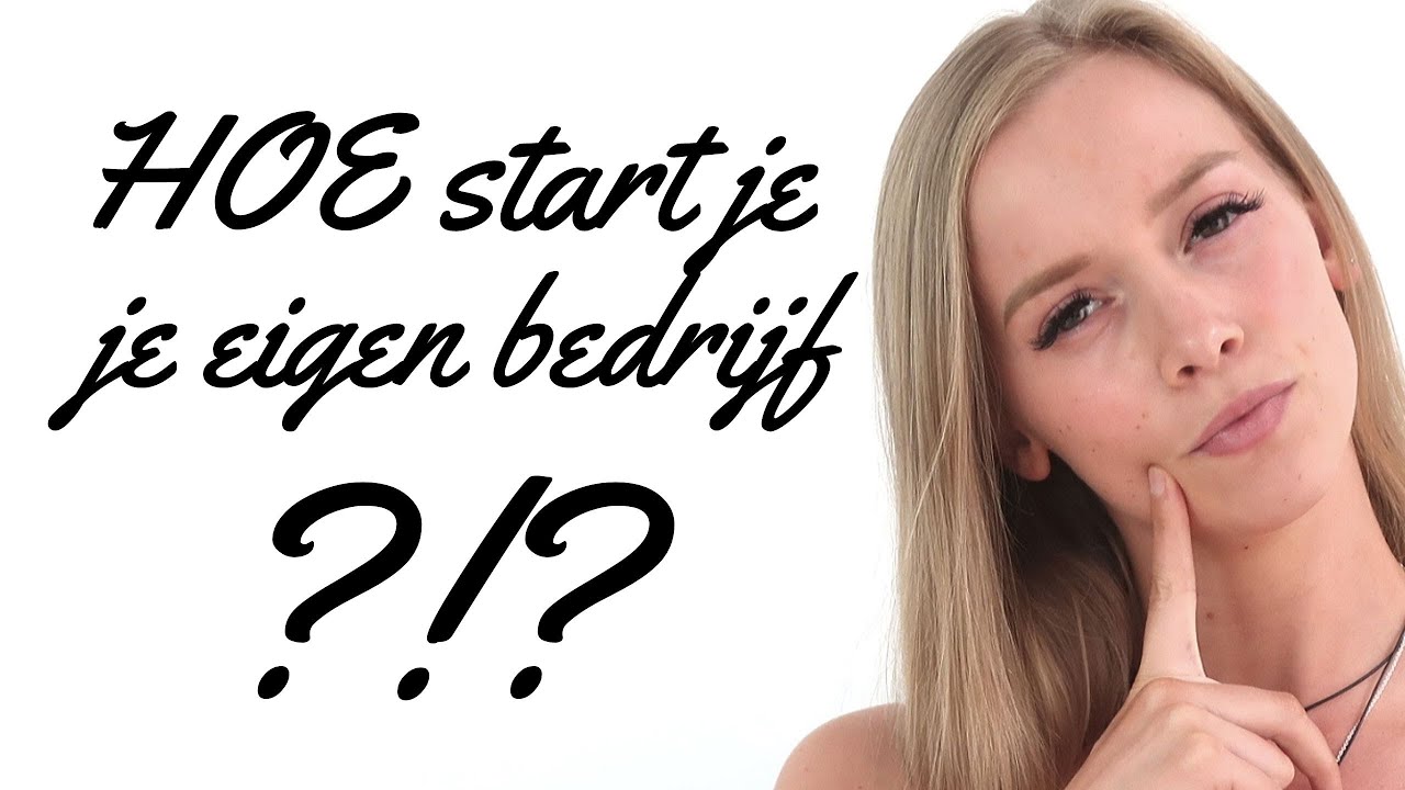 BUSINESS TIPS - HOE START JE JE EIGEN BEDRIJF - YouTube - Geactiveerde Productie Voor Het Eigen Bedrijf