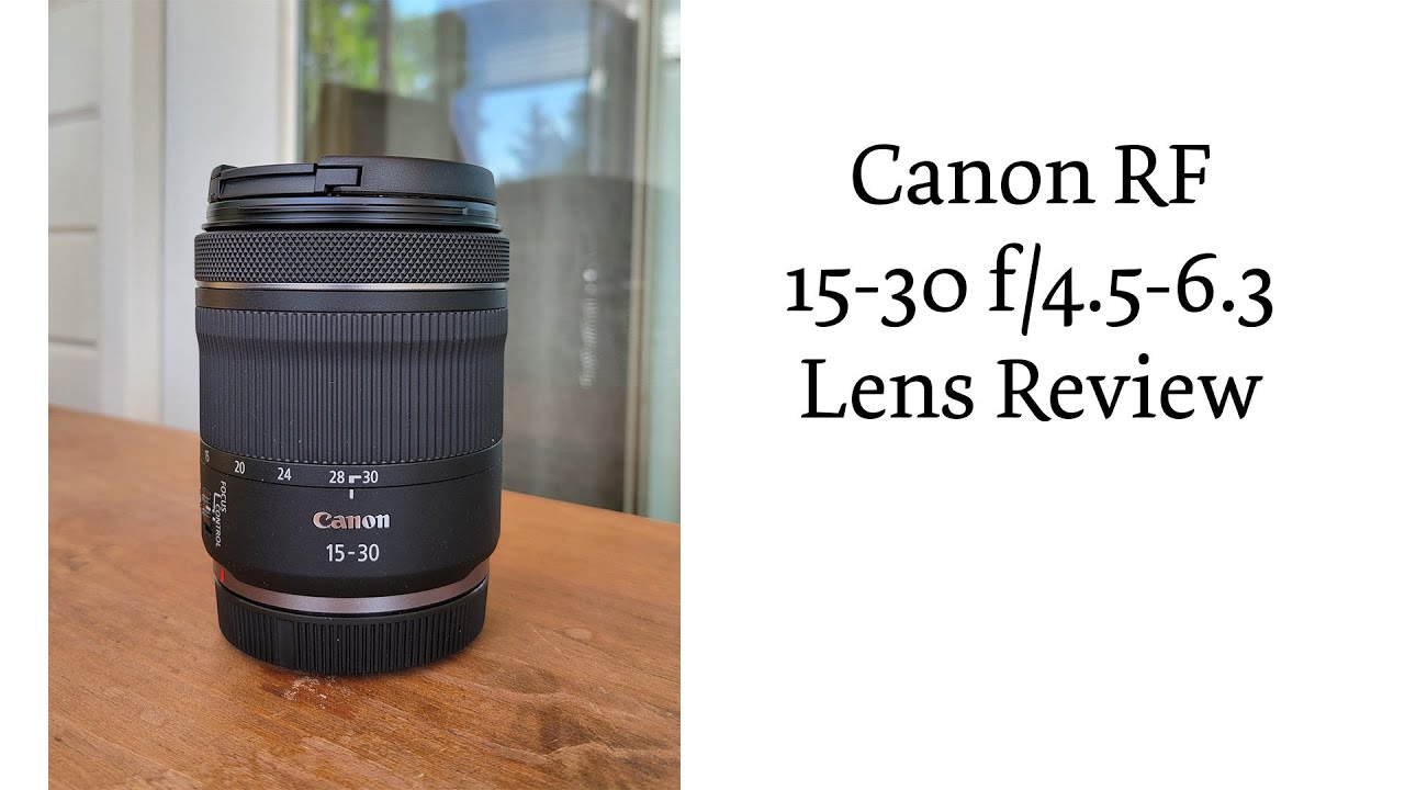 Canon RF 15-30 f/4.5-6.3 Lens Review - YouTube - Waarvoor Je Een Canon Betaalt Aan De Grondeigenaar
