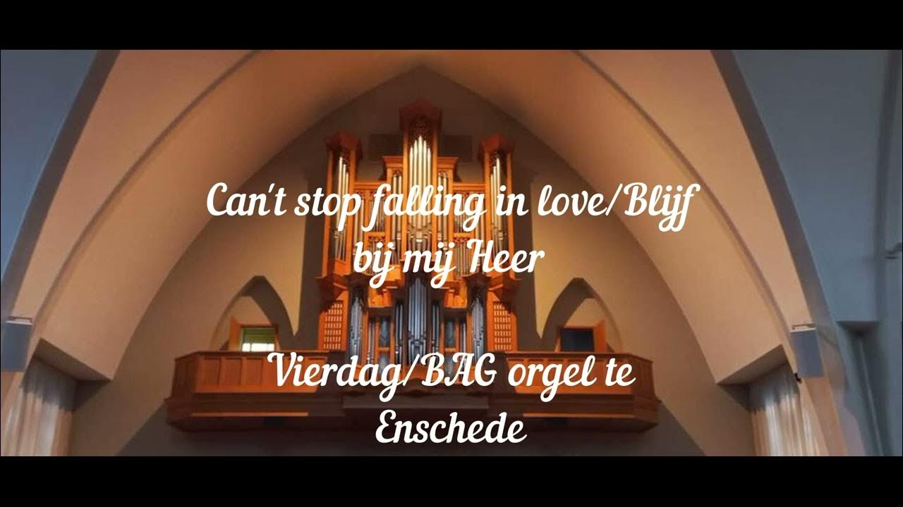Cant help falling in love/ Blijf bij mij Heer Vierdag orgel Enschede - Blijf Bij Mij Taize