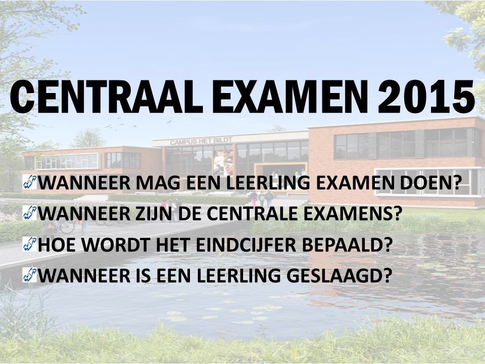 CENTRAAL EXAMEN 2015 WANNEER MAG EEN LEERLING EXAMEN DOEN? - ppt download - Mag Je Een 1 Halen Voor Centraal Examen