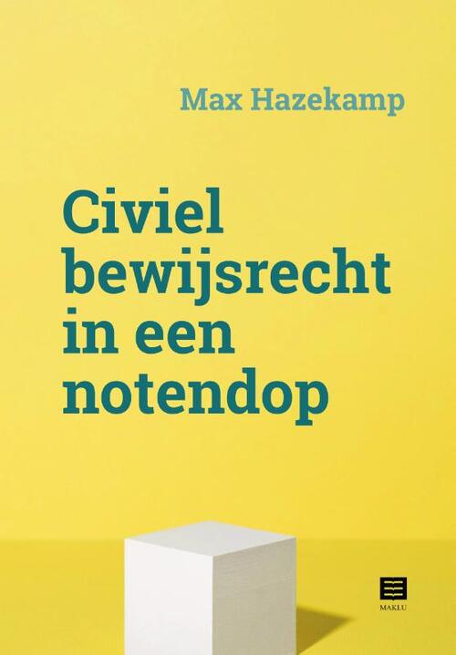 Civiel bewijsrecht in een notedop, Max Hazekamp | Boek | 9789046612507 - Civiel Bewijsrecht Voor De Rechtspraktijk