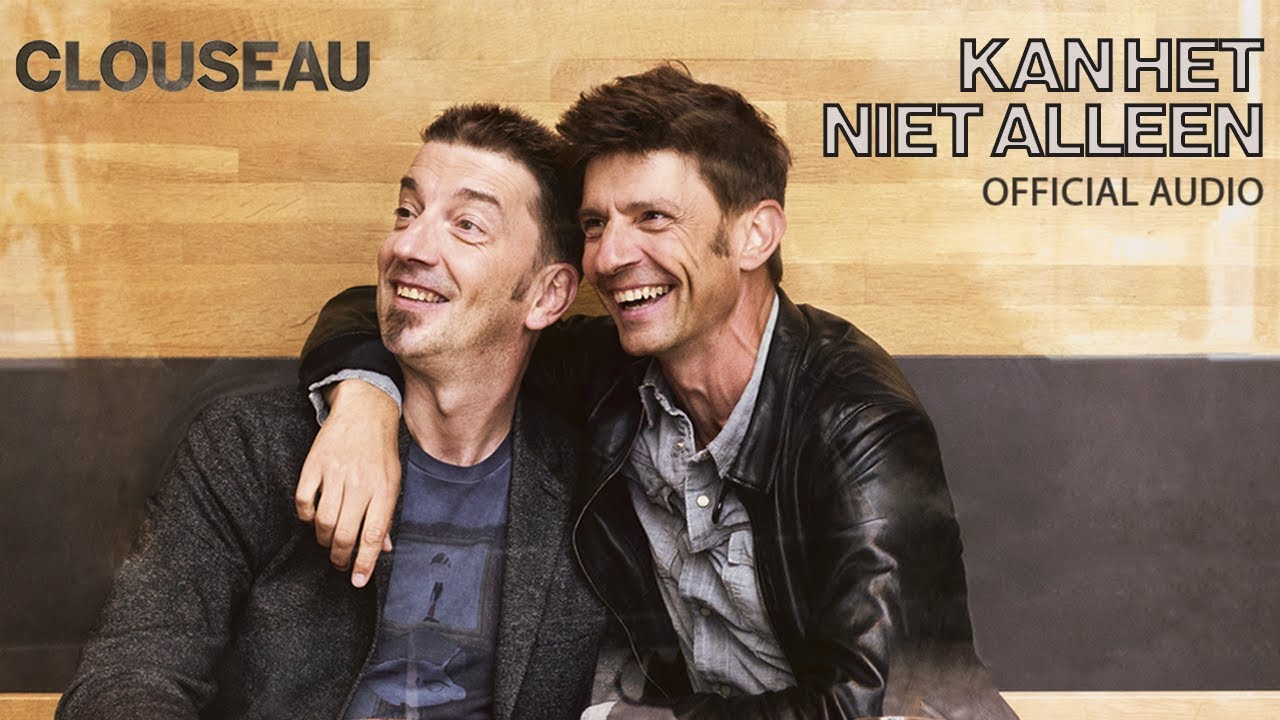 Clouseau - Kan Het Niet Alleen (Official Audio) - YouTube - Kan Het Niet Alleen