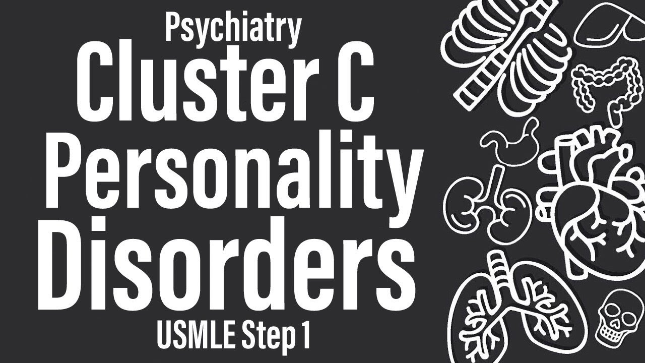Cluster C Personality Disorders (Psychiatry) - USMLE Step 1 - YouTube - Omgaan Met Persoonlijkheidsstoornis Cluster B