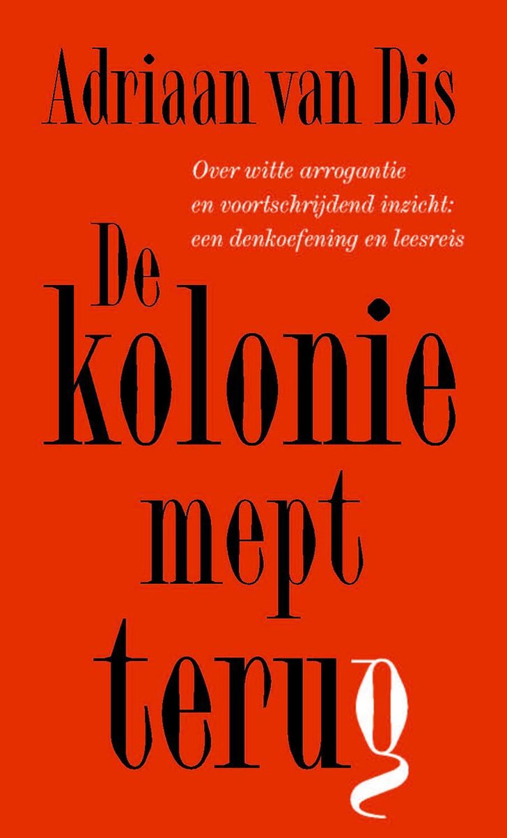 Column Kees de Bakker over ‘Adriaan van Dis - De kolonie mept terug’ | Rodi - Adriaan Van Dis De Kolonie Mept Terug