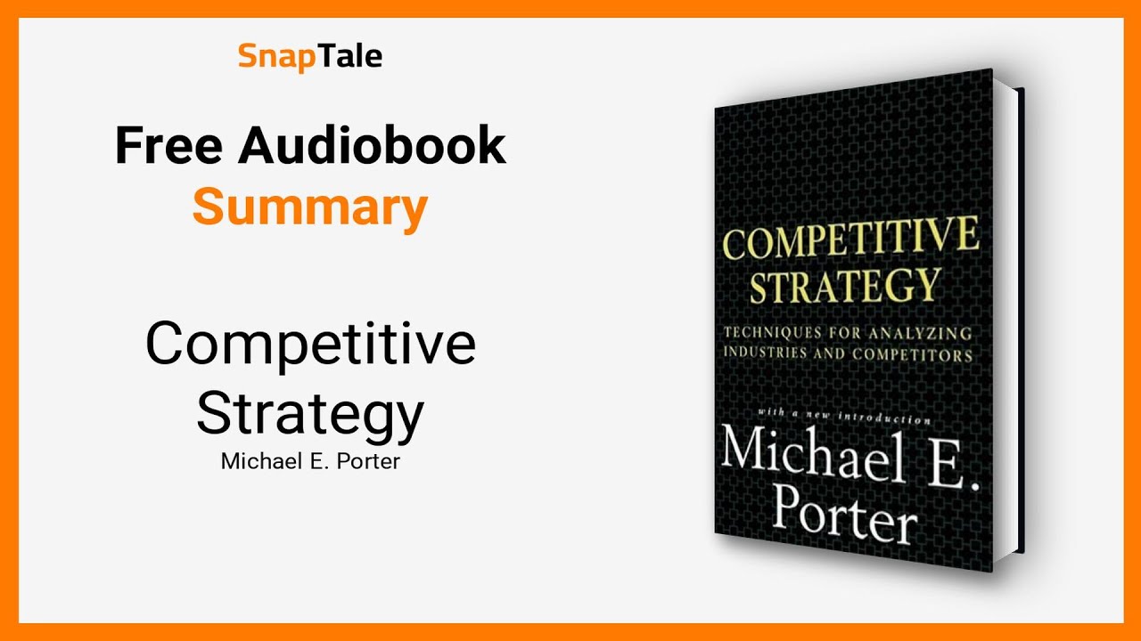 Competitive Strategy by Michael E. Porter: 17 Minute Summary - YouTube - Competitive Strategy By Michael E. Porter