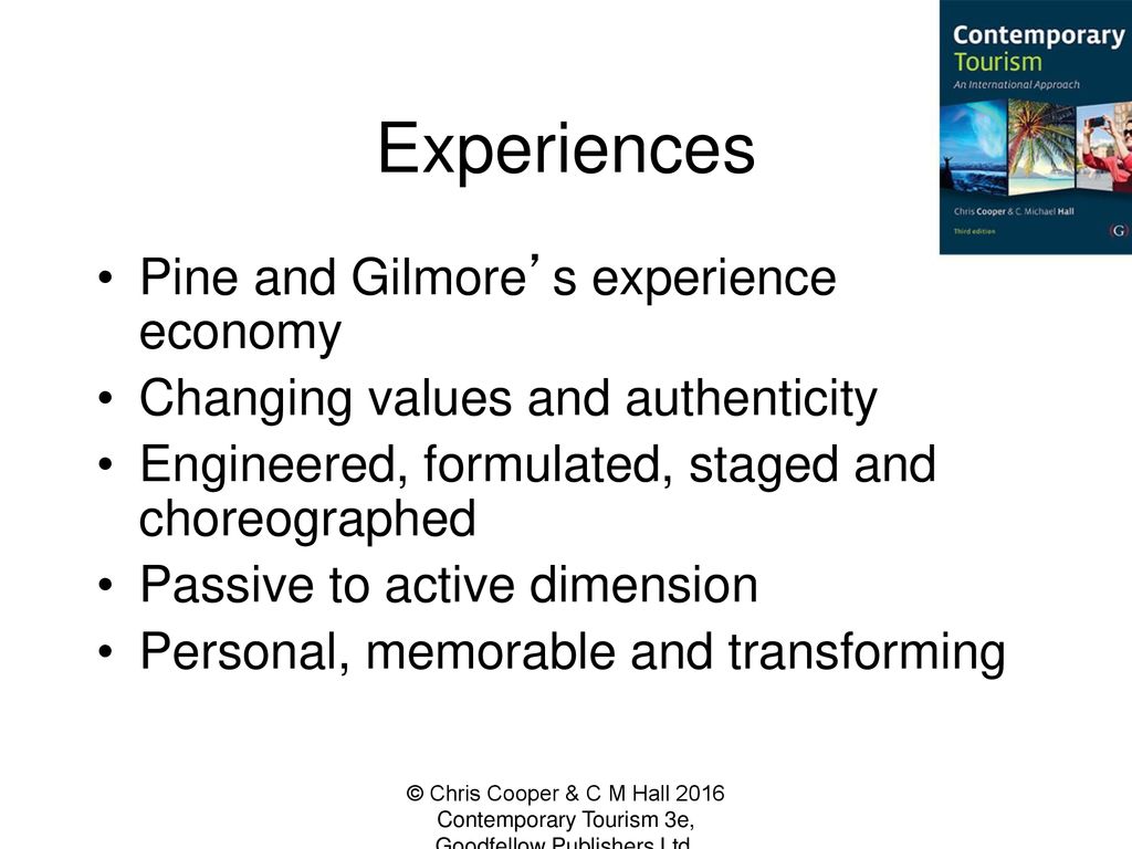 Contemporary Tourism Product Markets - ppt download - Pine & Gilmore The Experience Economy
