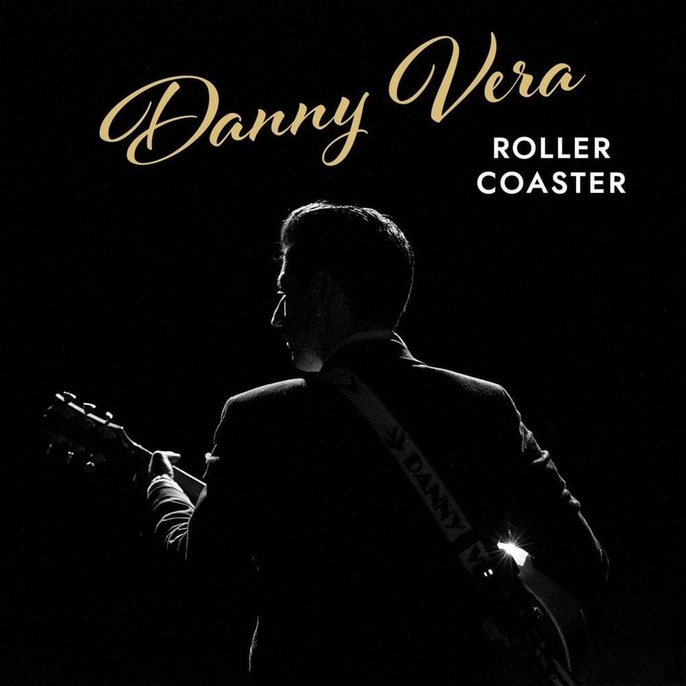 Danny Vera – Roller Coaster Lyrics | Genius Lyrics - Danny Vera Roller Coaster Lyrics
