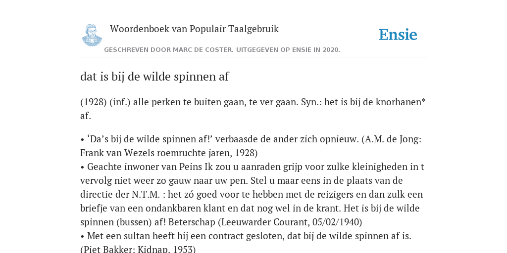 dat is bij de wilde spinnen af - de betekenis volgens Woordenboek van - Bij De Wilde Spinnen Af