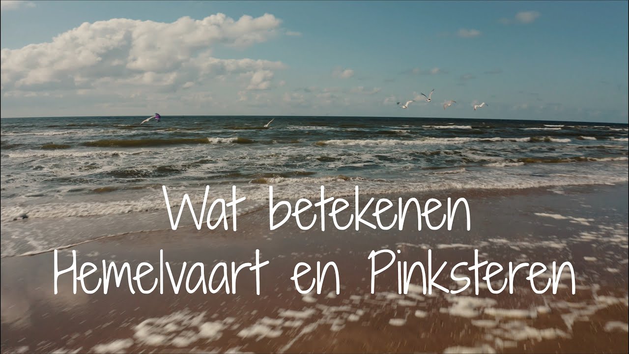 De betekenis van Hemelvaart & Pinksteren | Christelijke feestdag #4 en - Wat Is Hemelvaart En Pinksteren