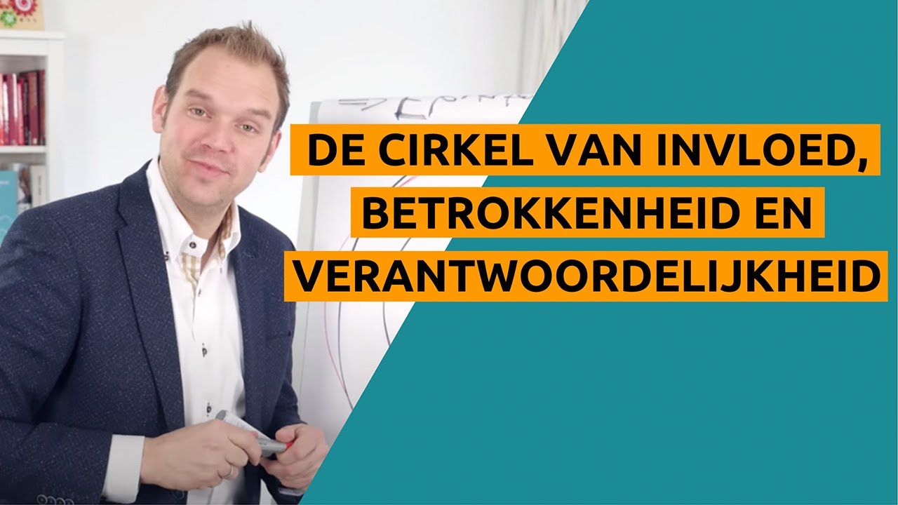 De cirkel van invloed, betrokkenheid en verantwoordelijkheid - YouTube - Cirkel Van Invloed En Verantwoordelijkheid