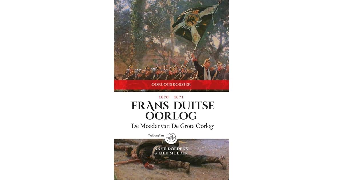 De Frans-Duitse Oorlog 1870-1871 by Anne Doedens - Frans Duitse Oorlog Van 1870
