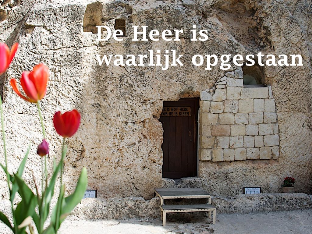 De Heer is waarlijk opgestaan - ppt download - De Heer Is Opgestaan