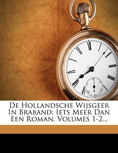 De Hollandsche Wijsgeer In Braband: Iets Meer Dan Een Roman, Volumes 1 - Griekse Wijsgeer Die In Een Ton Woonde