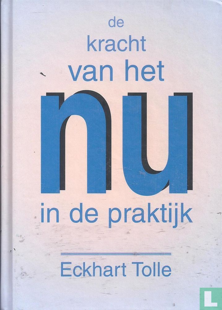 De kracht van het nu in de praktijk (2009) - Tölle, Ulrich Leonard - Boek Kracht Van Het Nu