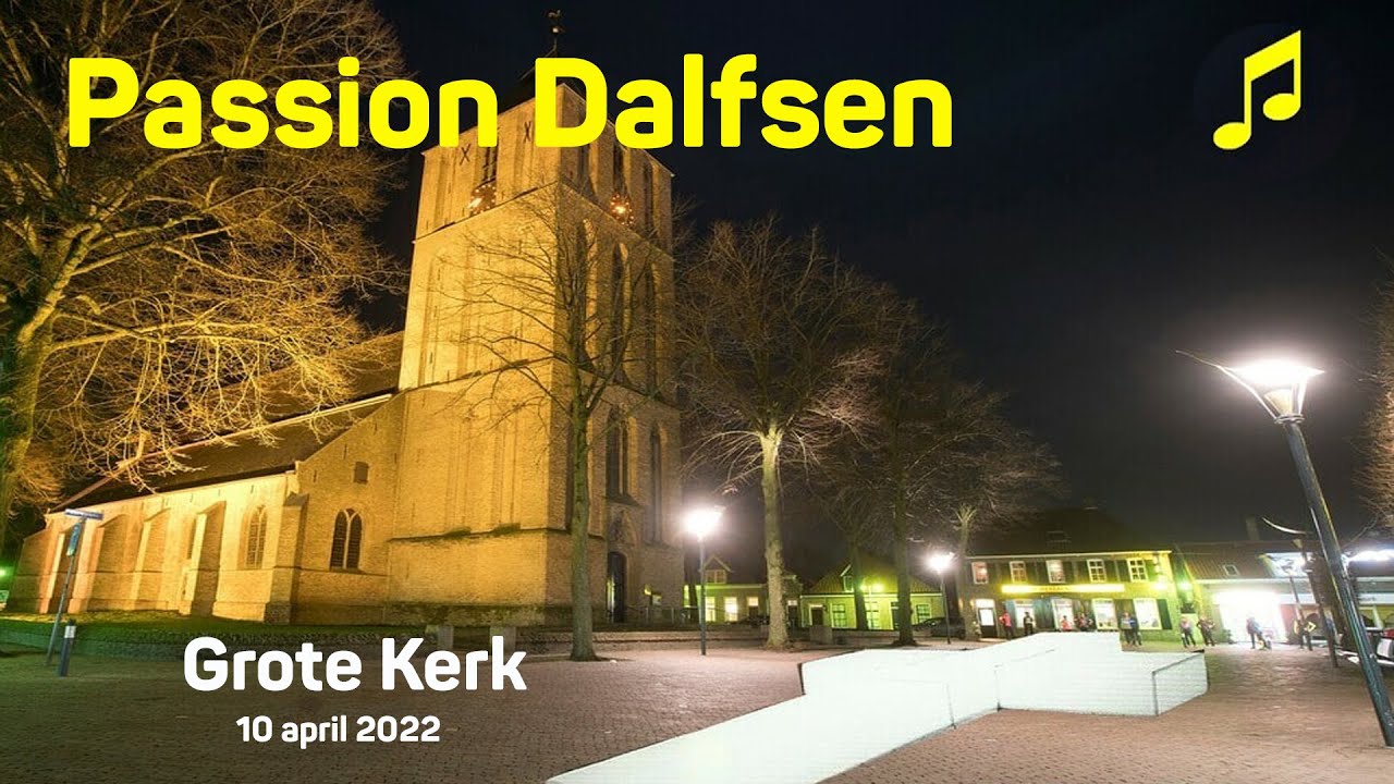 De Passion in de Grote Kerk in Dalfsen op 10 april 2022 - YouTube - Grote Kerk Dalfsen Live