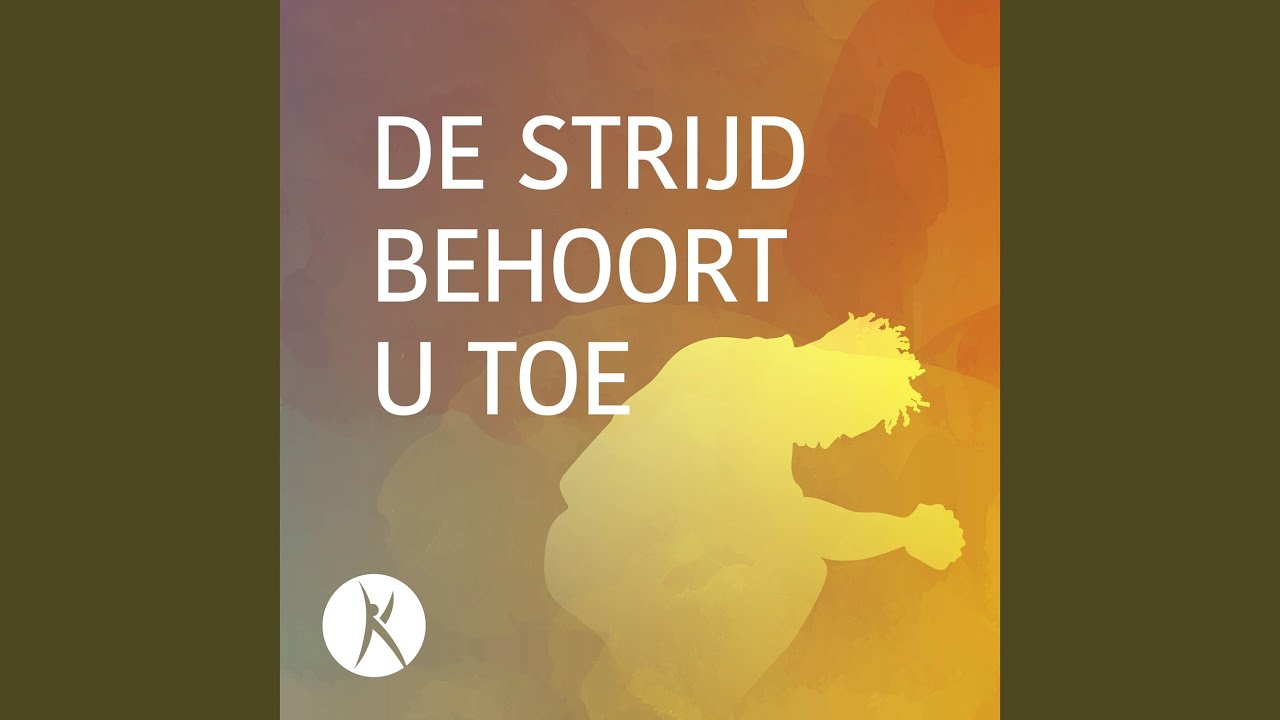 De strijd behoort U toe - YouTube - De Strijd Behoort U Toe