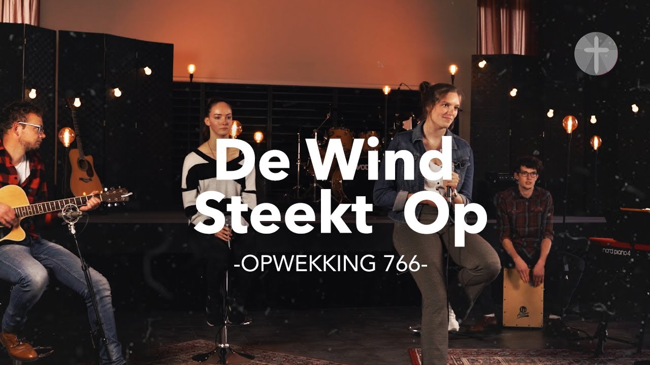 De Wind Steekt Op (Opwekking 766) akoestisch | Lyrics | Live - YouTube - De Wind Steekt Op Tekst