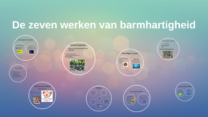 De zeven werken van barmhartigheid by Kato Deferm on Prezi - De Zeven Werken Van