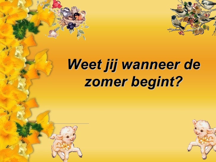 De zomer-is-weer-in-aantocht - Welke Dag Begint De Zomer