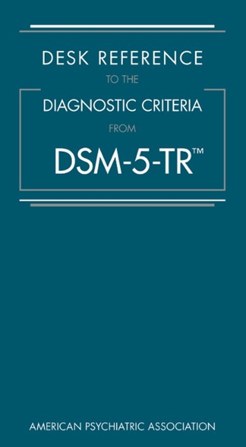 DESK REFERENCE TO THE DIAGNOSTIC CRITERIA FROM DSM-5-TR | Parker - Dsm 5 Tr Desk Reference
