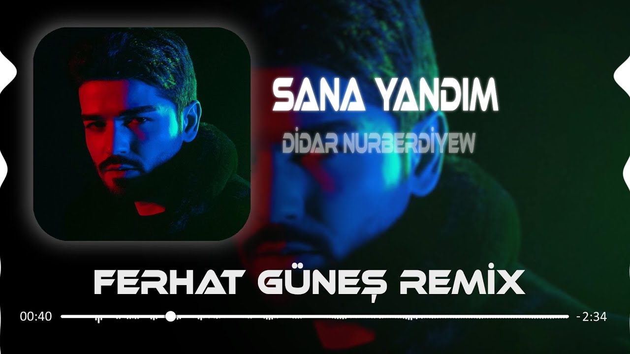 Didar Nurberdiyew - Sana Yandım ( Ferhat Güneş Remix ) - YouTube - Didar En Faroek: Roman Sana Valiulina